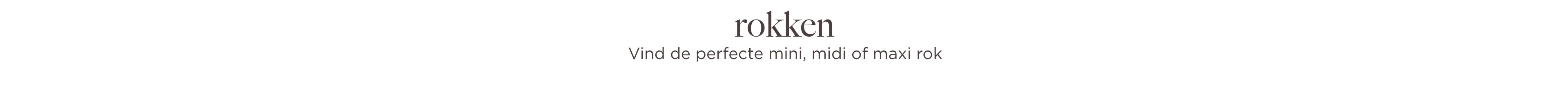 Vind de perfecte rok in een mini, midi of maxi lengte.