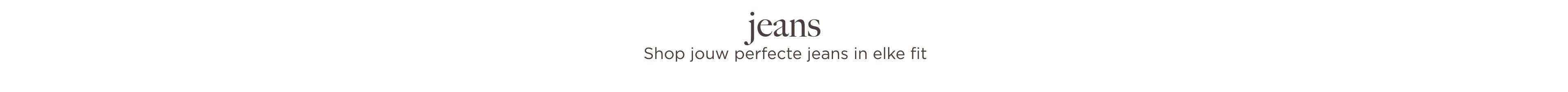 Shop de perfecte jeans in jouw ideale fit en mooiste wassing. 