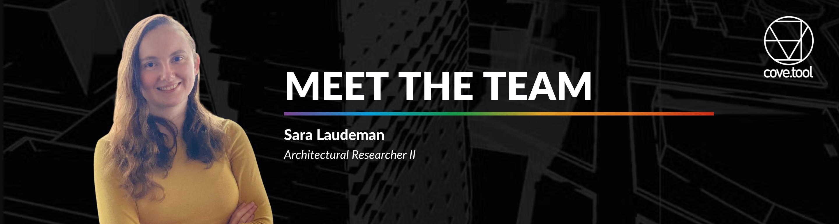 Meet one of our talented team members, Sara Laudeman, cove.tool's Architectural Researcher II.