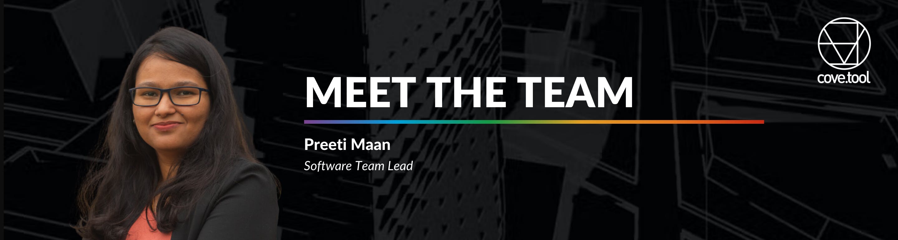 Meet one of our talented team members, Preeti Maan, cove.tool’s Software Team Lead. 