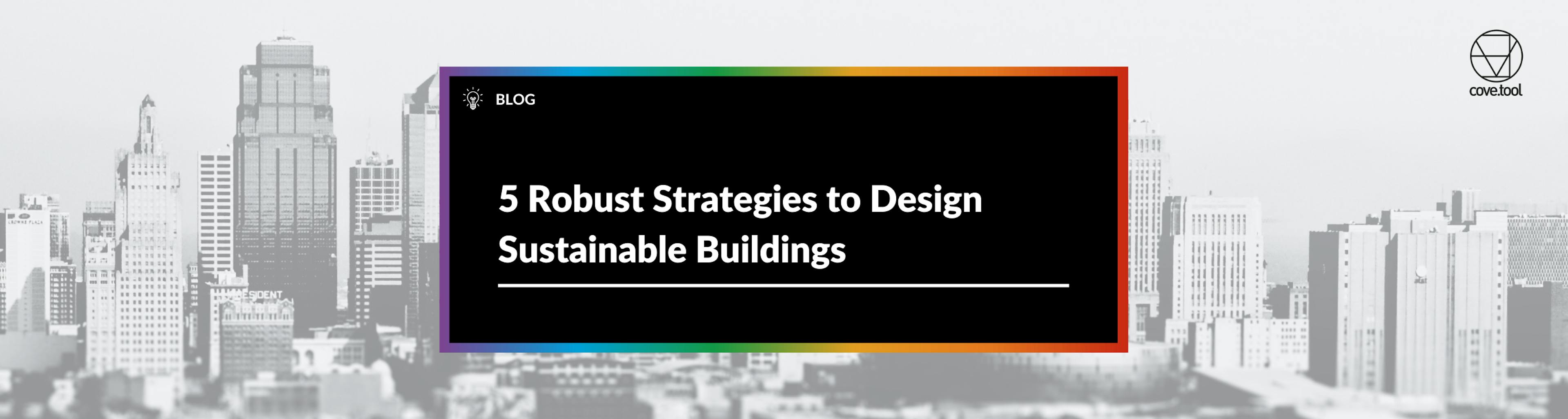  robust strategies to design sustainable buildings 