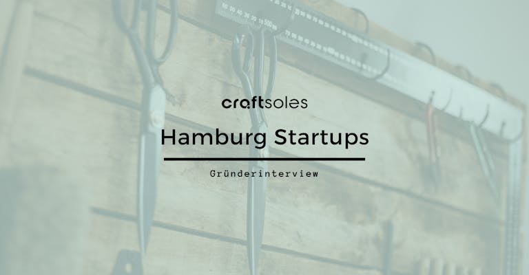 craftsoles Hamburg Startups Interview