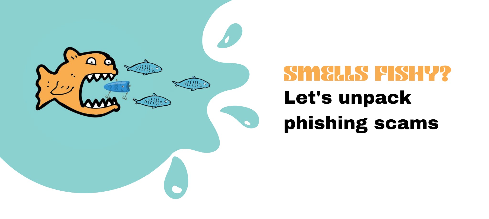 Smells phishy? Let's unpack phishing scams