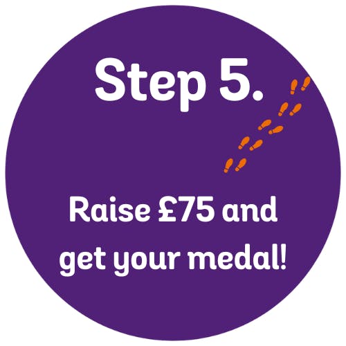 Step 5: Raise £75 and get your medal!