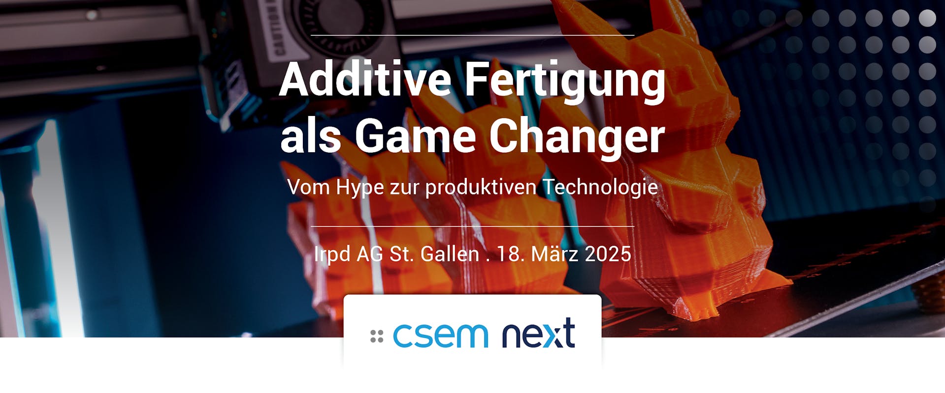 Banner CSEMnext Additive Fertigung