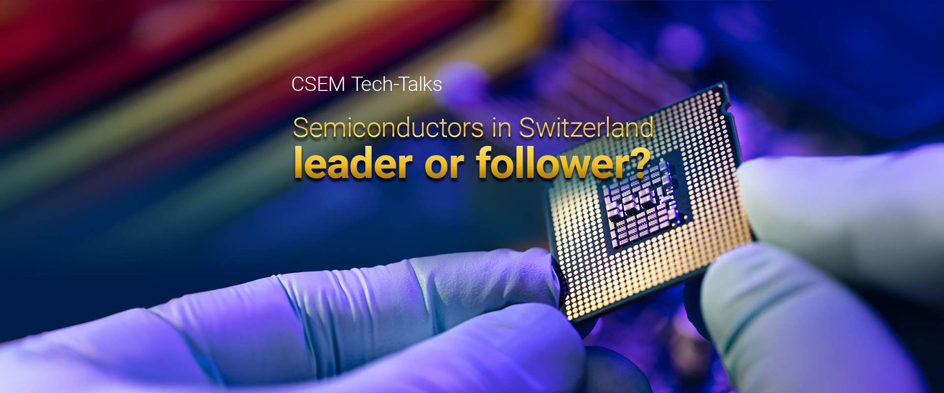 Banner event Semiconductor in Switzerland - leader or follower