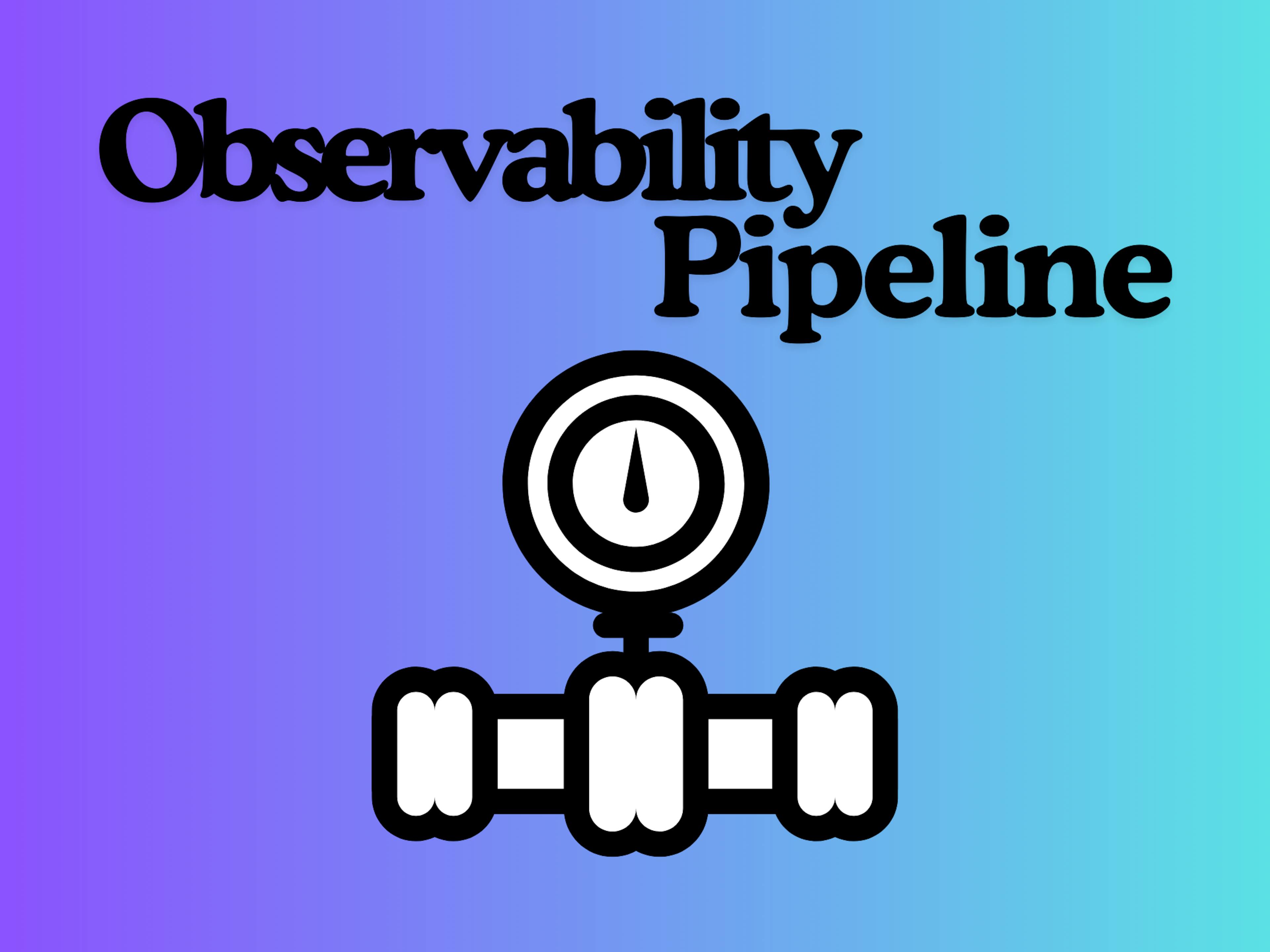 Observability Pipeline