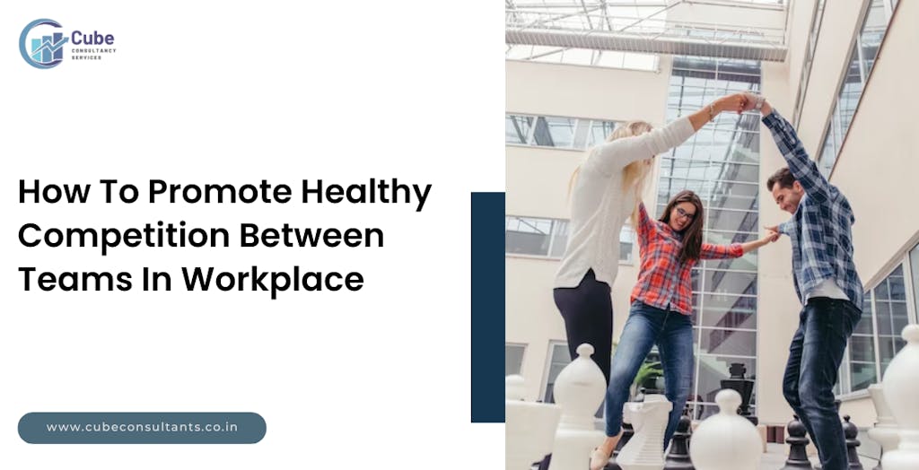 How To Promote Healthy Competition Between Teams In Workplace