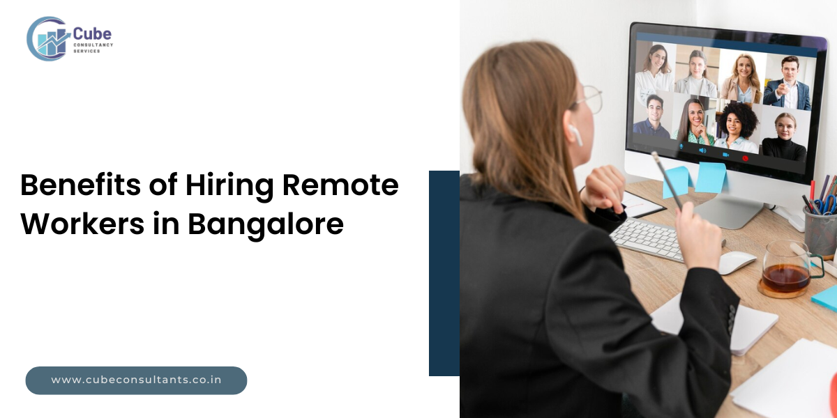 11 Benefits of Hiring Remote Workers in Bangalore [2025]