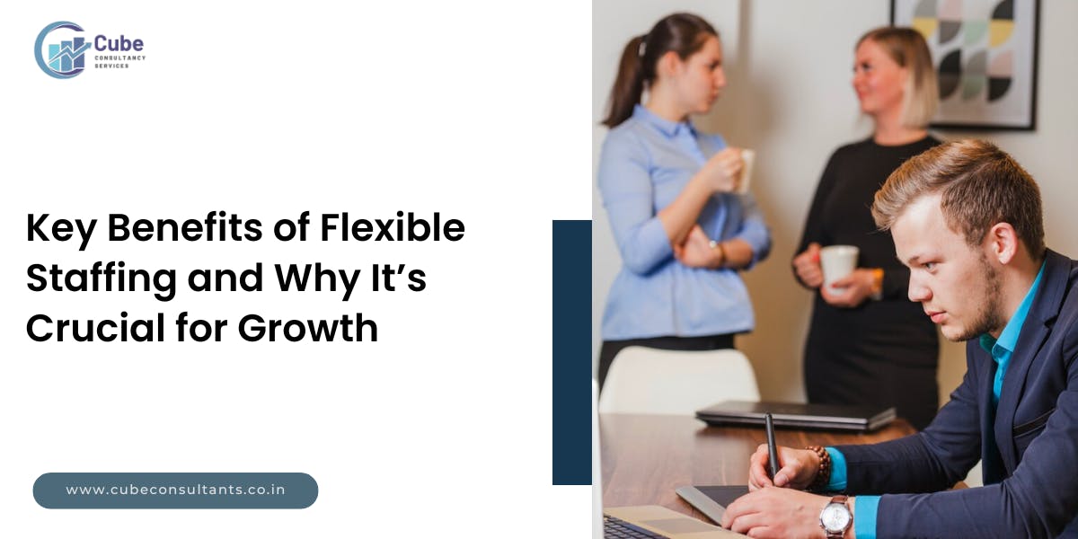 Key Benefits of Flexible Staffing and Why It’s Crucial for Growth - blog poster