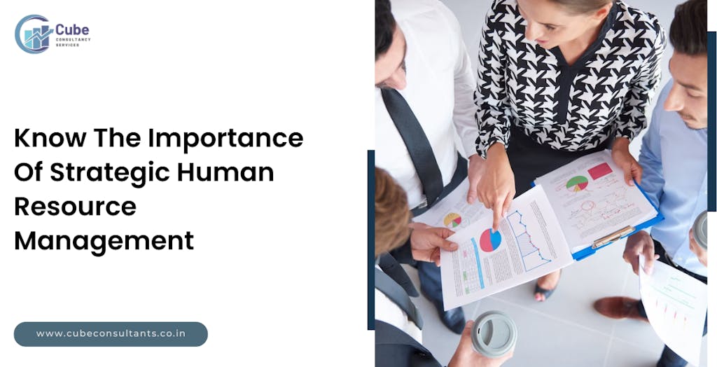 Know The Importance Of Strategic Human Resource Management