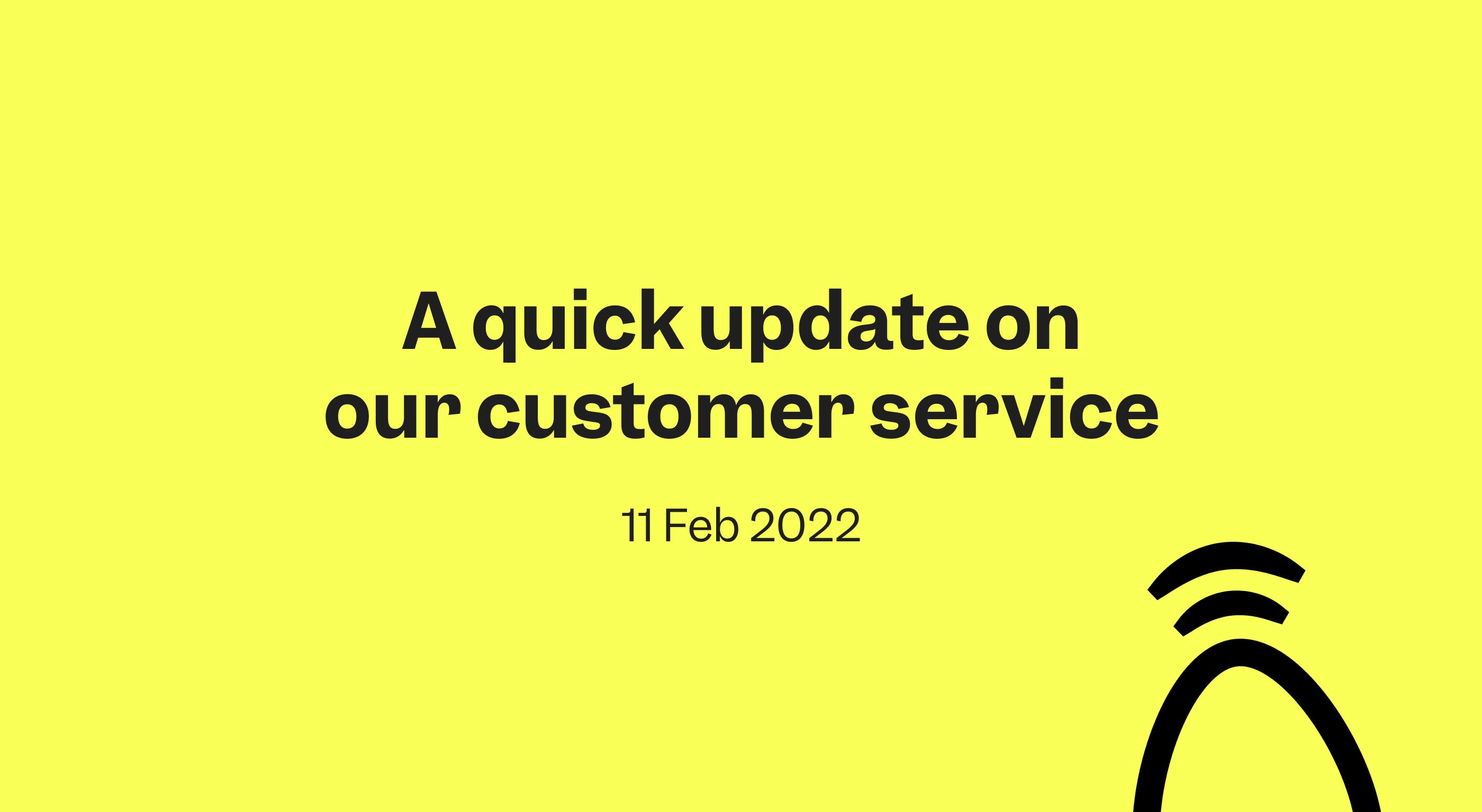 A quick update to our customer service