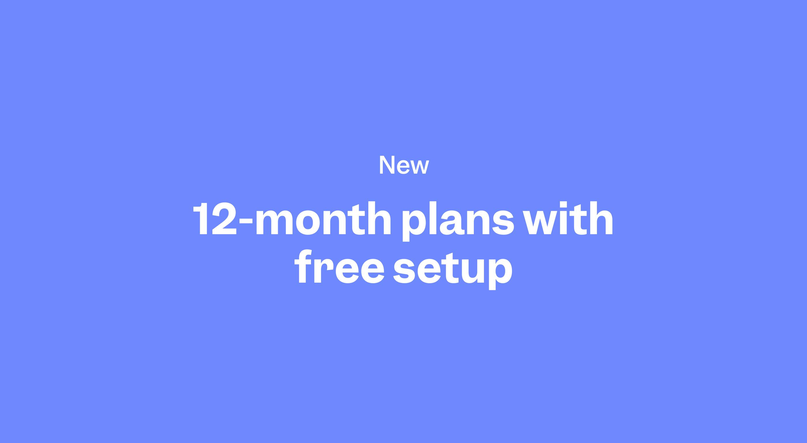 12-month plans with free setup
