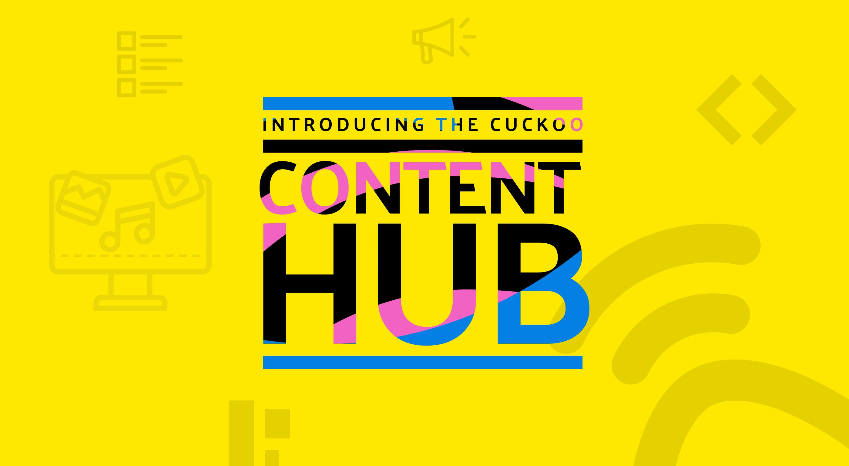 Introducing the Cuckoo Content Hub