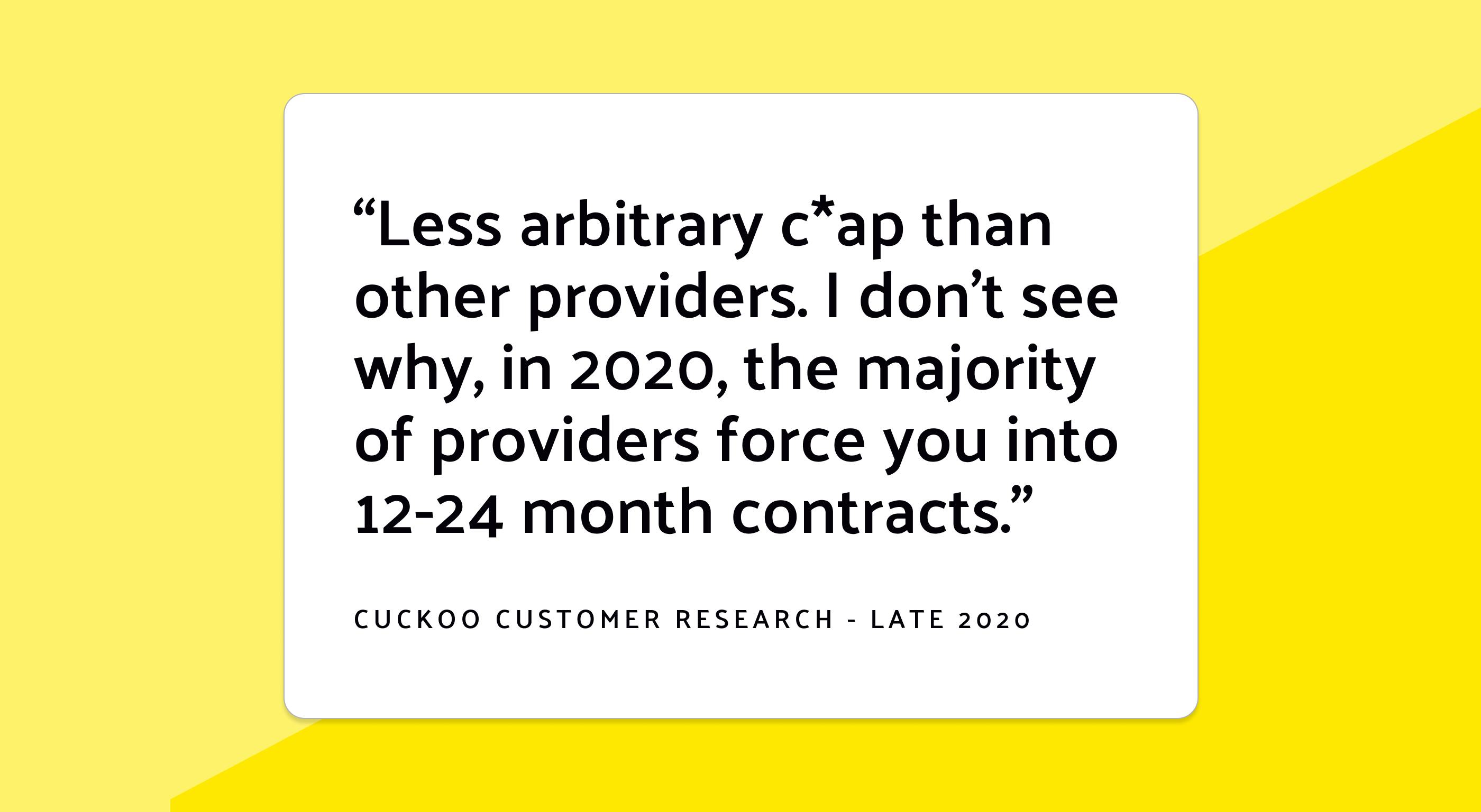 Trustpilot review: "Less arbitrary c*ap than other providers. I don't see why, in 2020, the majority of providers force you into 12-24 month contracts."