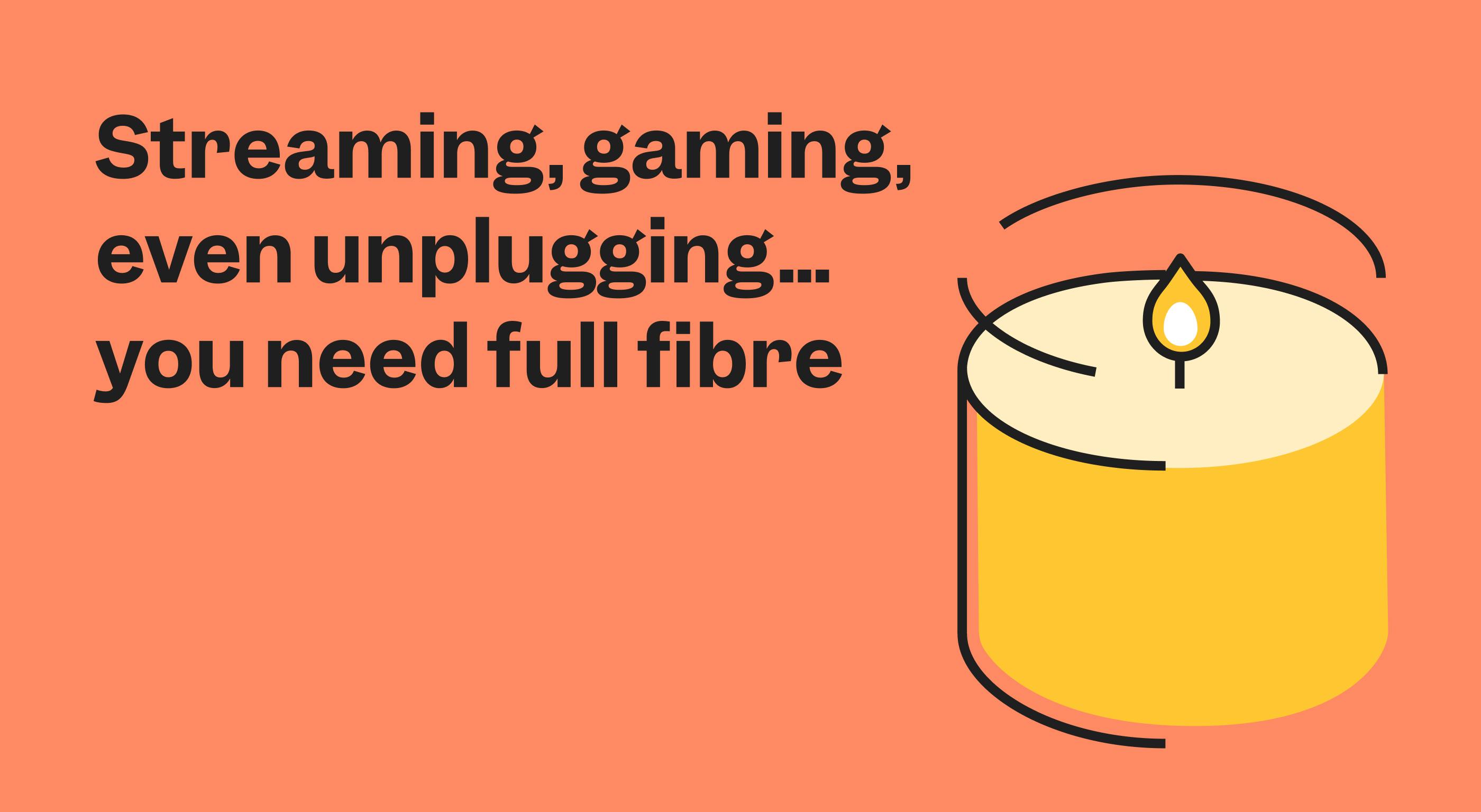 Why you need full fibre broadband for your nights in