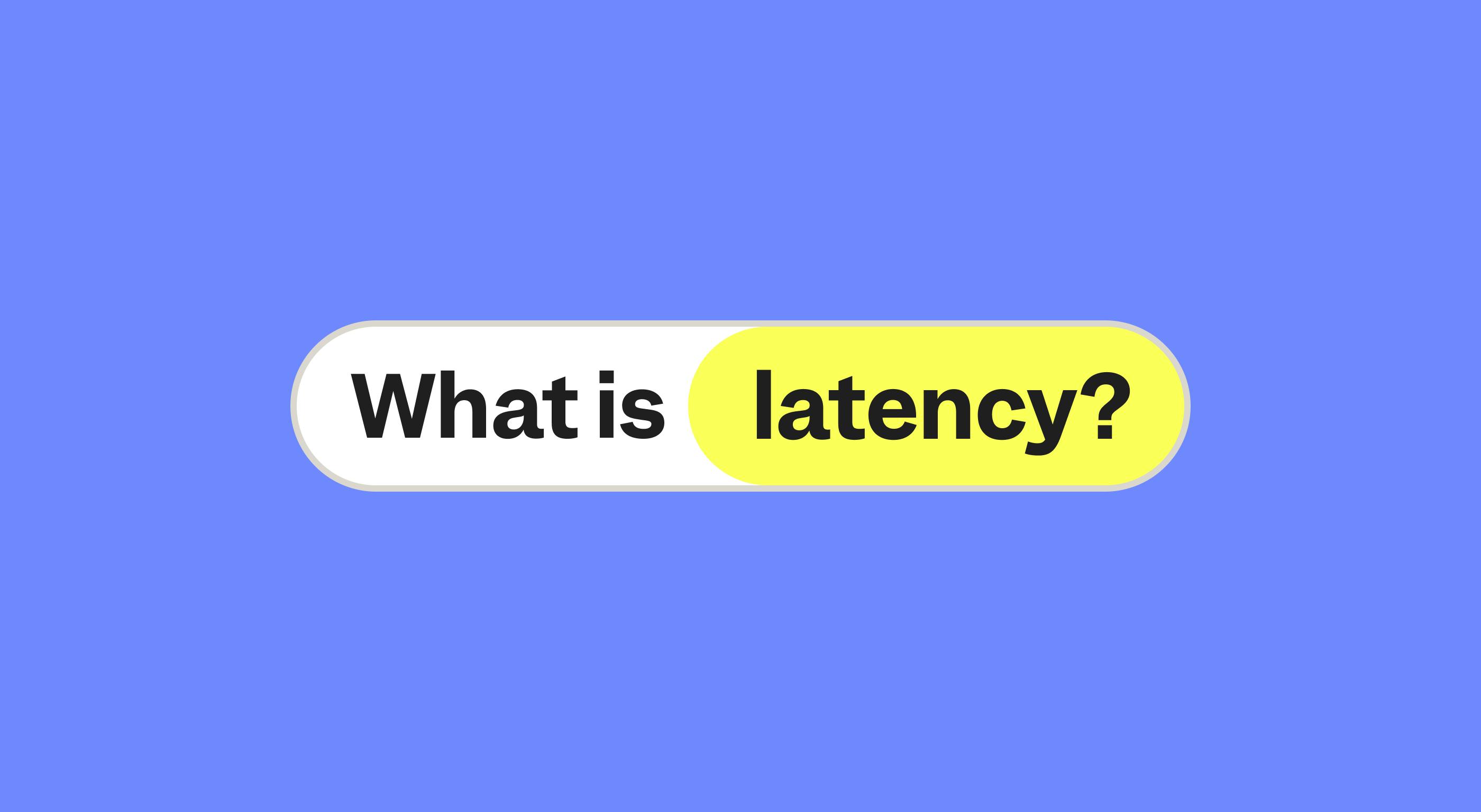 What is latency