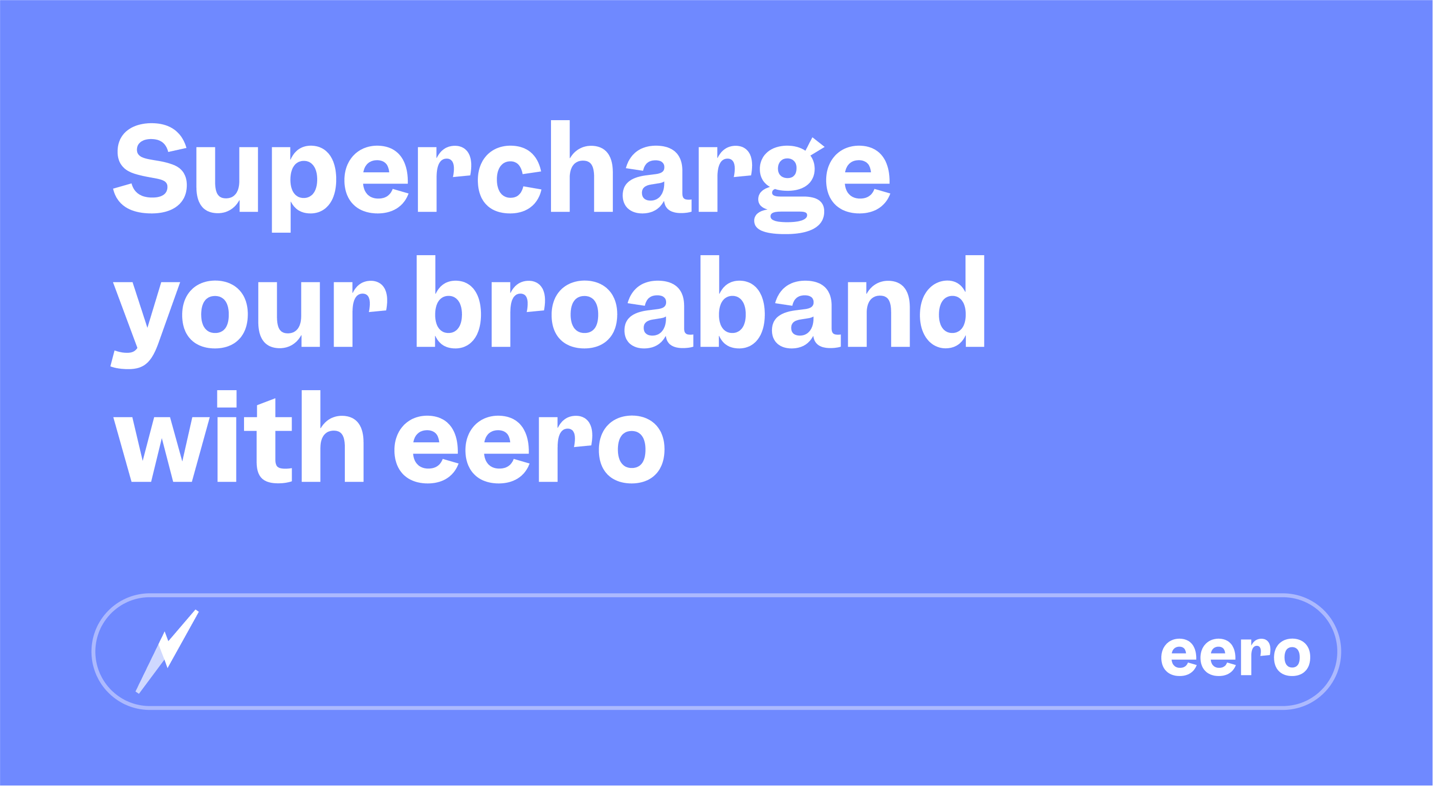 Supercharge your broadband with eero