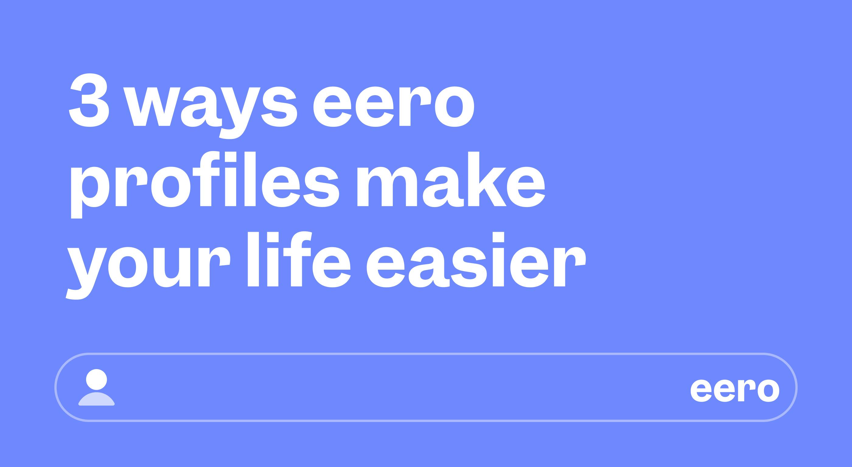 3 ways to use eero profiles