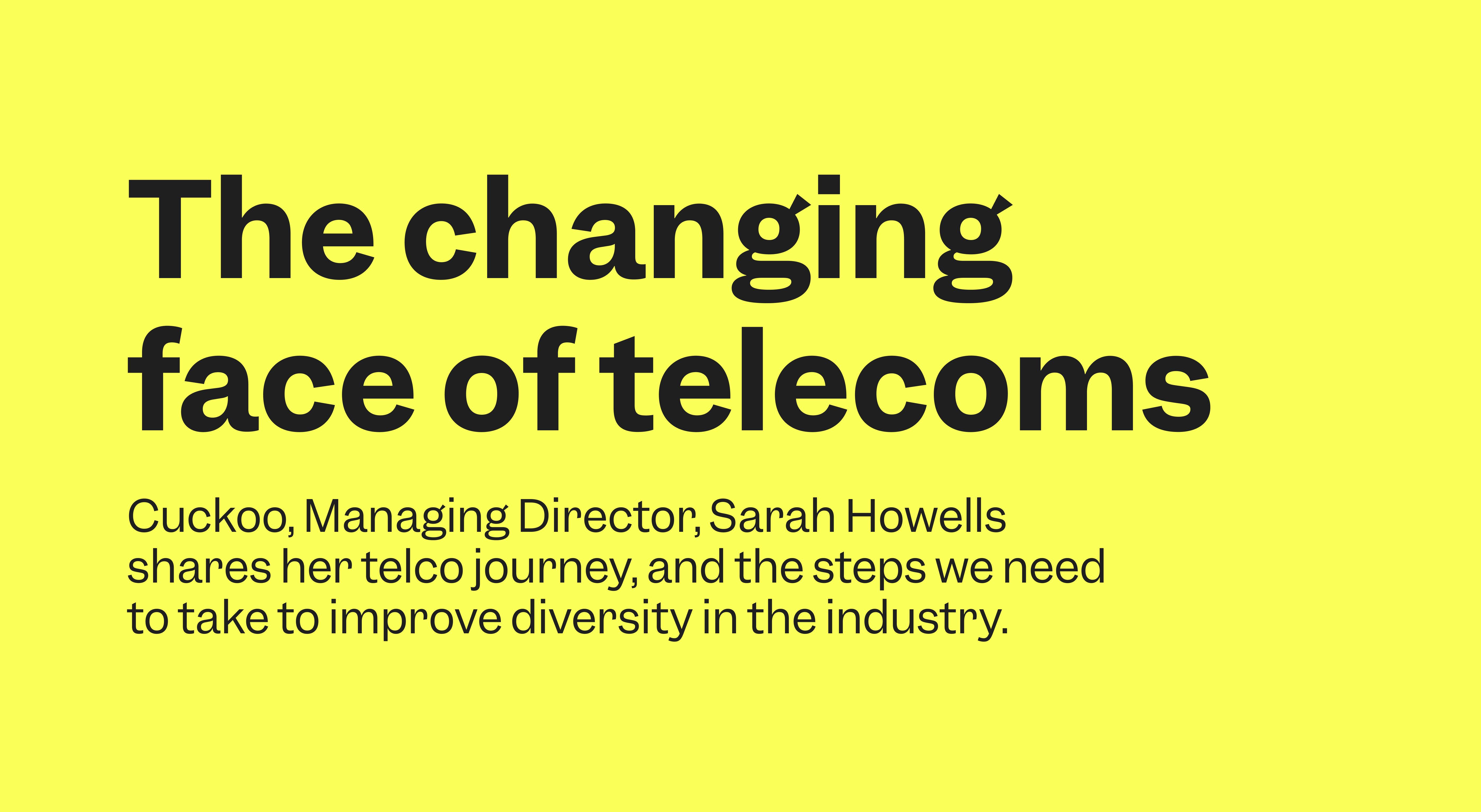 Diversity in telecoms. Cuckoo Managing Director, Sarah Howells shares her career journey