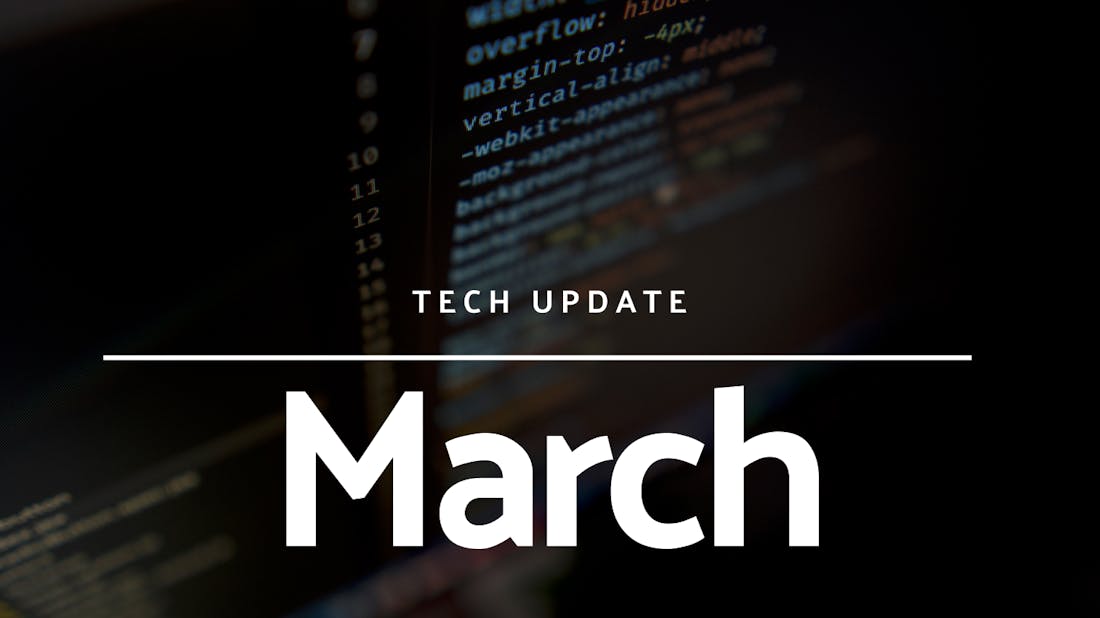 Tech update for March