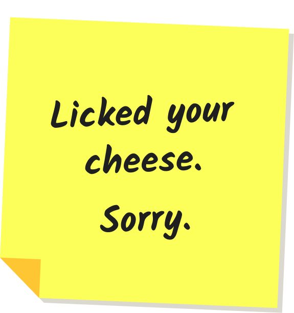 Post it note saying "licked your cheese. Sorry"