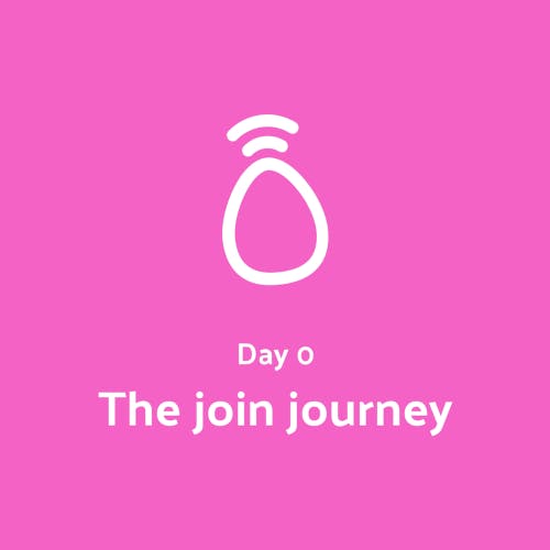 Day 0. The join journey.