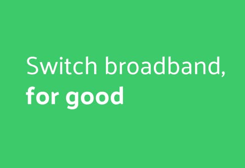 Switch broadband for good