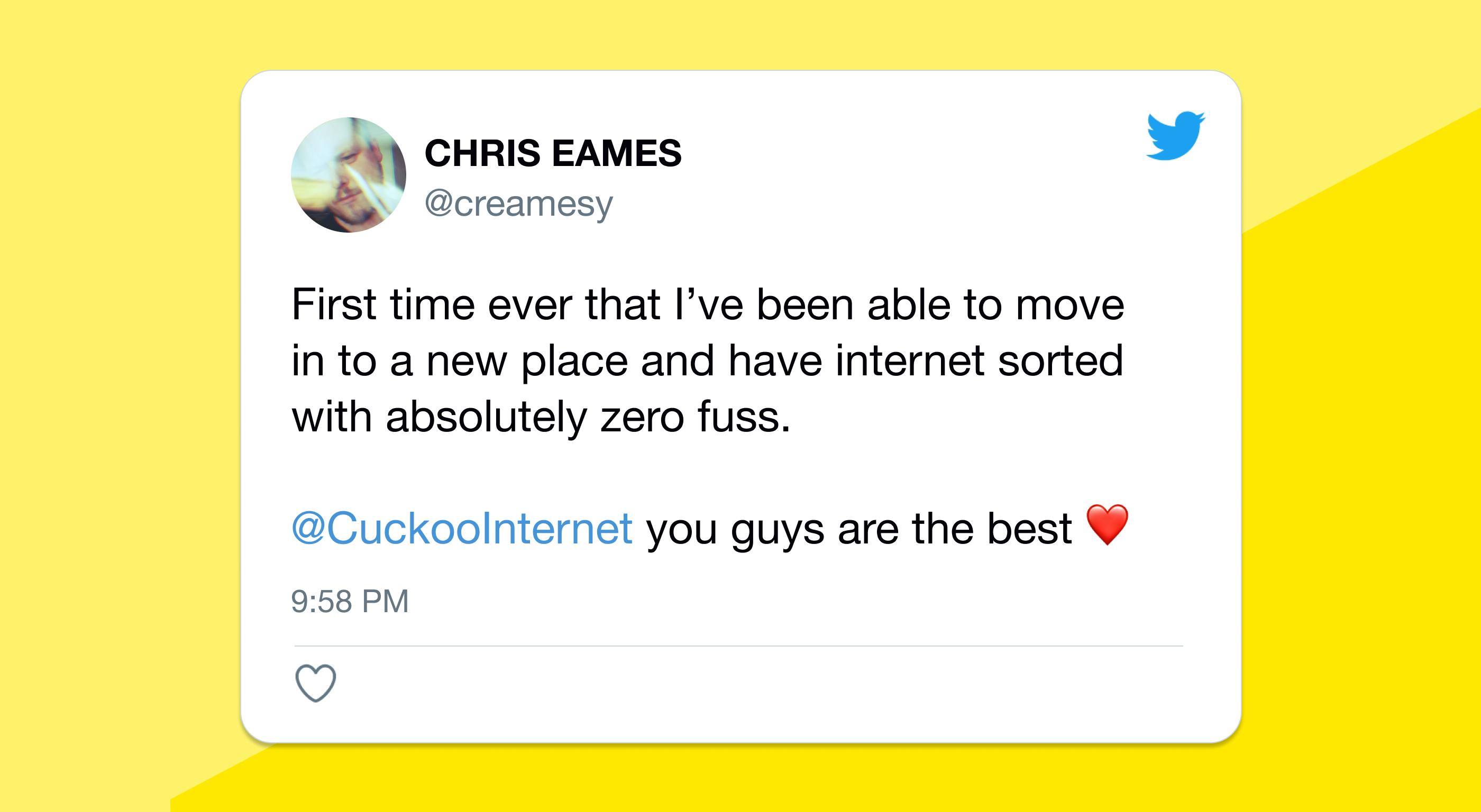 Tweet: "First time ever that I've been able to move in to a new place and internet sorted with absolutely zero fuss. @CuckooInternet you guys are the best"