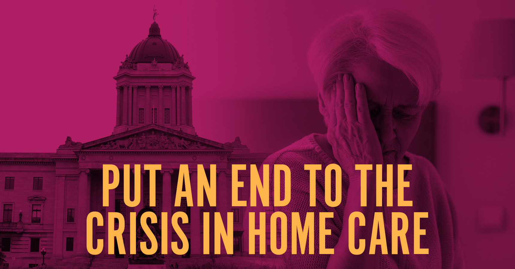 We Work for Manitoba Manitoba's Home Care is in Crisis