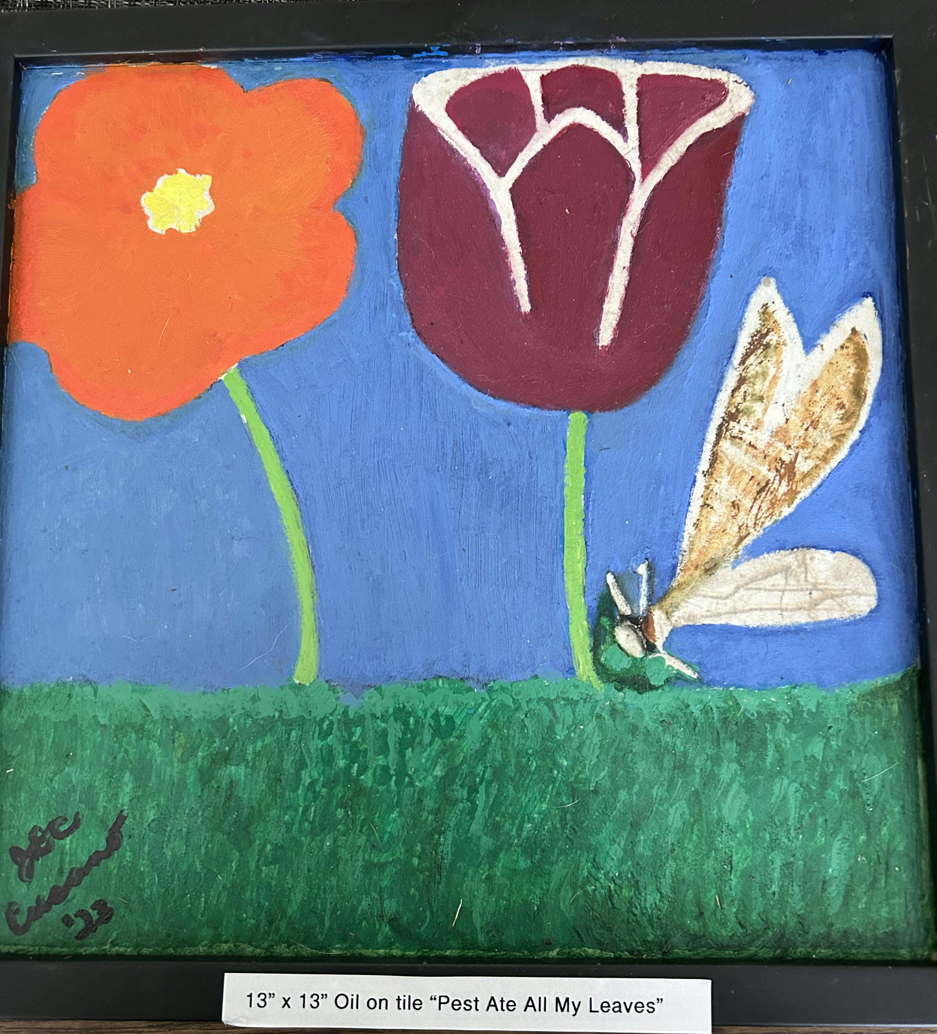"That pest ate all my leaves"

Framed 12 1/2 " x 12 1/2"

Oil on tile

(SOLD]