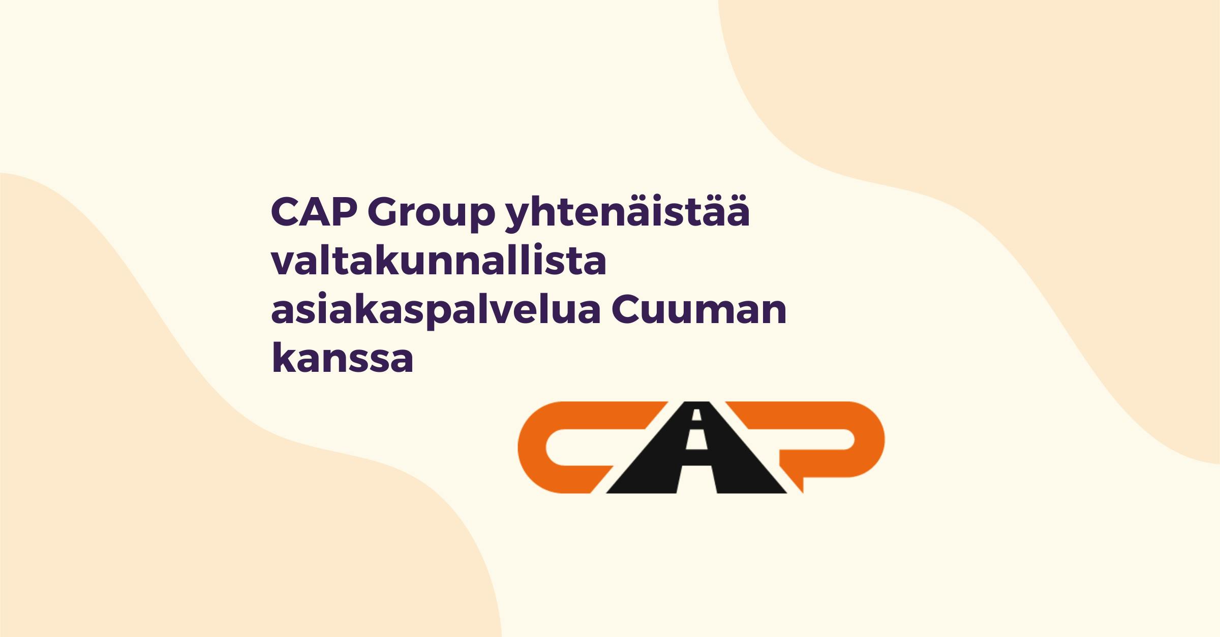 CAP Group yhtenäistää valtakunnallista asiakaspalvelua Cuuman kanssa