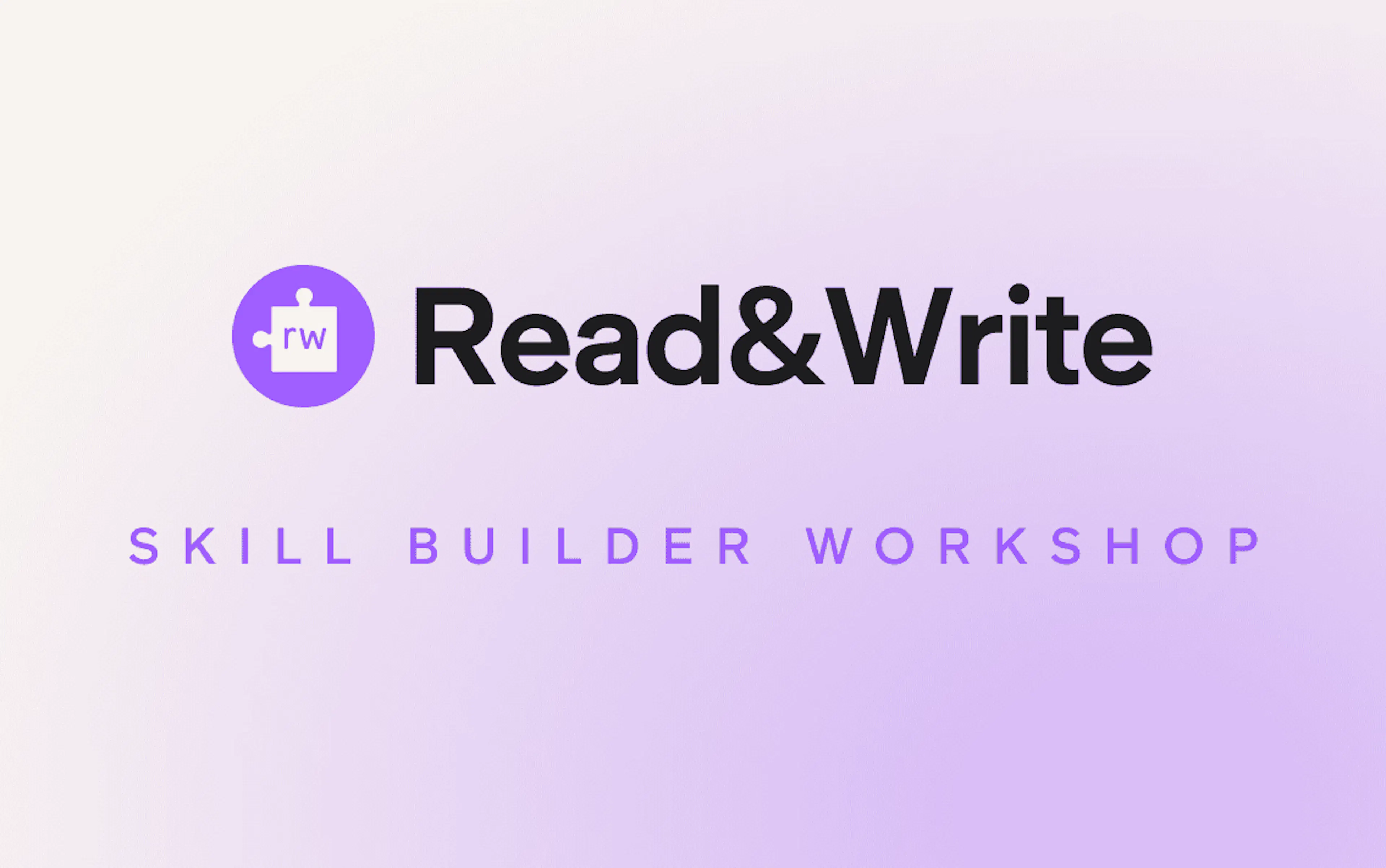 Read&Write | Skill Builder Workshop
