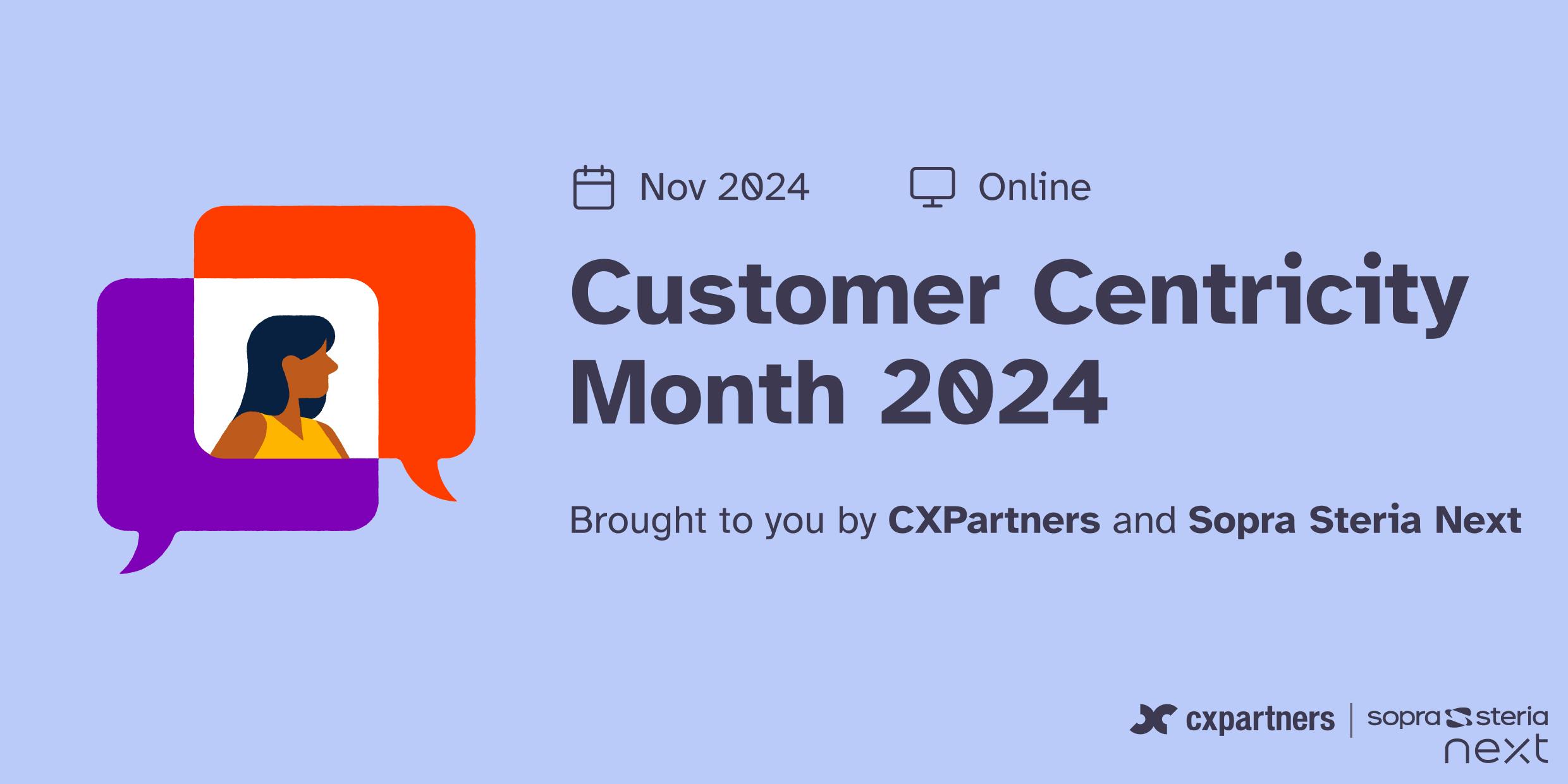 Customer Centricity Month 2024. Brought to you by CXPartners and Sopra Steria Next. Nov 2024. Online