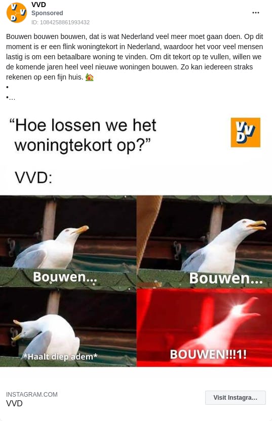 An ad from the page "VVD". The ad reads: "Bouwen bouwen bouwen, dat is wat Nederland veel meer moet gaan doen. Op dit moment is er een flink woningtekort in Nederland, waardoor het voor veel mensen lastig is om een betaalbare woning te vinden. Om dit tekort op te vullen, willen we de komende jaren heel veel nieuwe woningen bouwen. Zo kan iedereen straks rekenen op een fijn huis. 🏡 • • • #woningtekort #woningen #bouwen #huis #vvd".