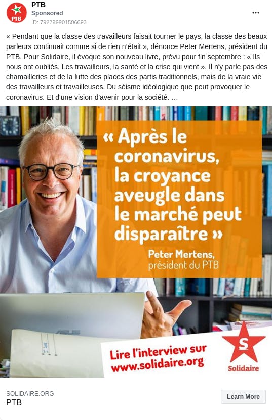 An ad from the page "PTB". The ad reads: "« Pendant que la classe des travailleurs faisait tourner le pays, la classe des beaux parleurs continuait comme si de rien n’était », dénonce Peter Mertens, président du PTB. Pour Solidaire, il évoque son nouveau livre, prévu pour fin septembre : « Ils nous ont oubliés. Les travailleurs, la santé et la crise qui vient ». Il n'y parle pas des chamailleries et de la lutte des places des partis traditionnels, mais de la vraie vie des travailleurs et travailleuses. Du séisme idéologique que peut provoquer le coronavirus. Et d'une vision d'avenir pour la société. ⁣ 👉 Lisez son interview : checkez le lien dans la BIO! #petermertens #ptb #ilsnousontoubliés #Solidaire #SolidaireMagazine #corona #coronavirus #nouveaulivre".