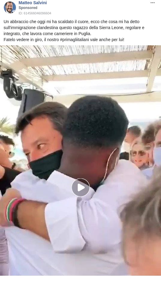 An ad from the page "Matteo Salvini". The ad reads: "Un abbraccio che oggi mi ha scaldato il cuore, ecco che cosa mi ha detto sull'immigrazione clandestina questo ragazzo della Sierra Leone, regolare e integrato, che lavora come cameriere in Puglia. Fatelo vedere in giro, il nostro #primagliitaliani vale anche per lui!".