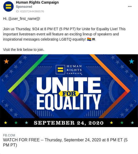 An ad from the page "Human Rights Campaign". The ad reads: "Hi, {{user_first_name}}! Join us Thursday, 9/24 at 8 PM ET (5 PM PT) for Unite for Equality Live! This important livestream event will feature an exciting lineup of speakers and inspirational messages celebrating LGBTQ equality! 🏳️‍🌈💻 Visit the link below to join.".