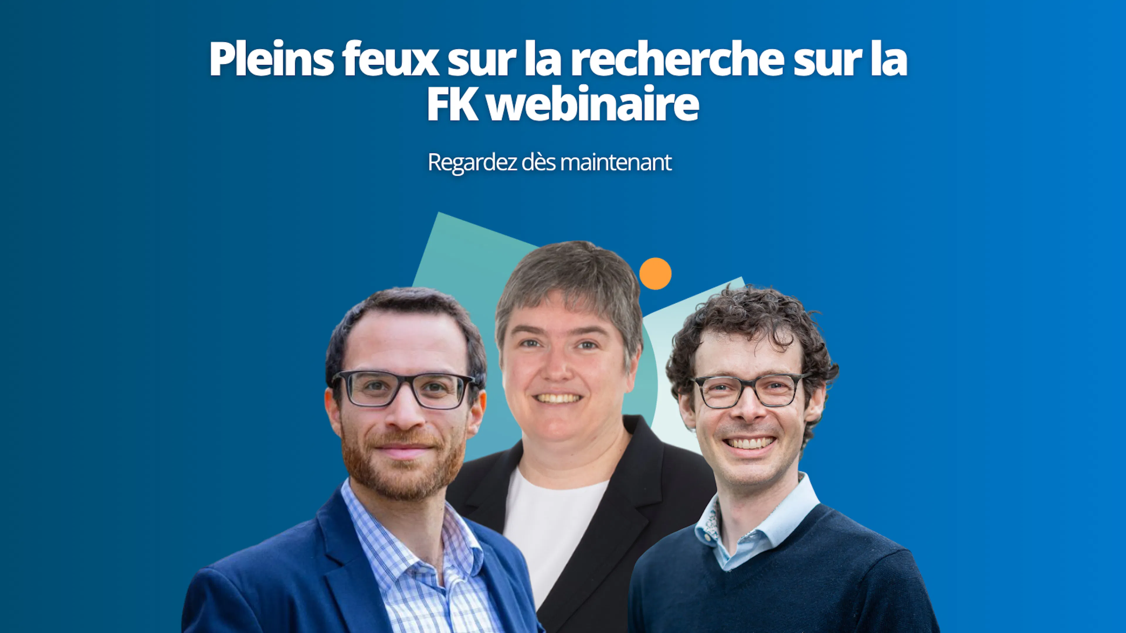 Pleins feux sur la recherche sur la

FK webinaire