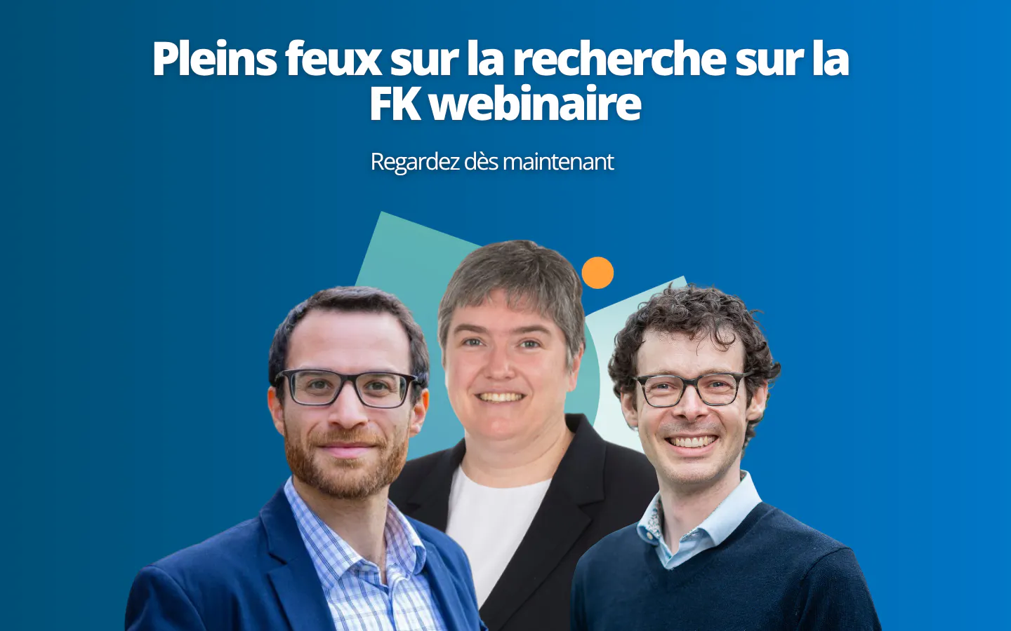 Pleins feux sur la recherche sur la
FK webinaire
