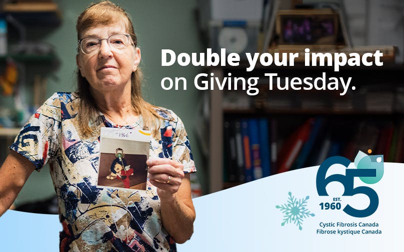 Double your impact on Giving Tuesday, featuring Lorna, living with CF, age 65.
