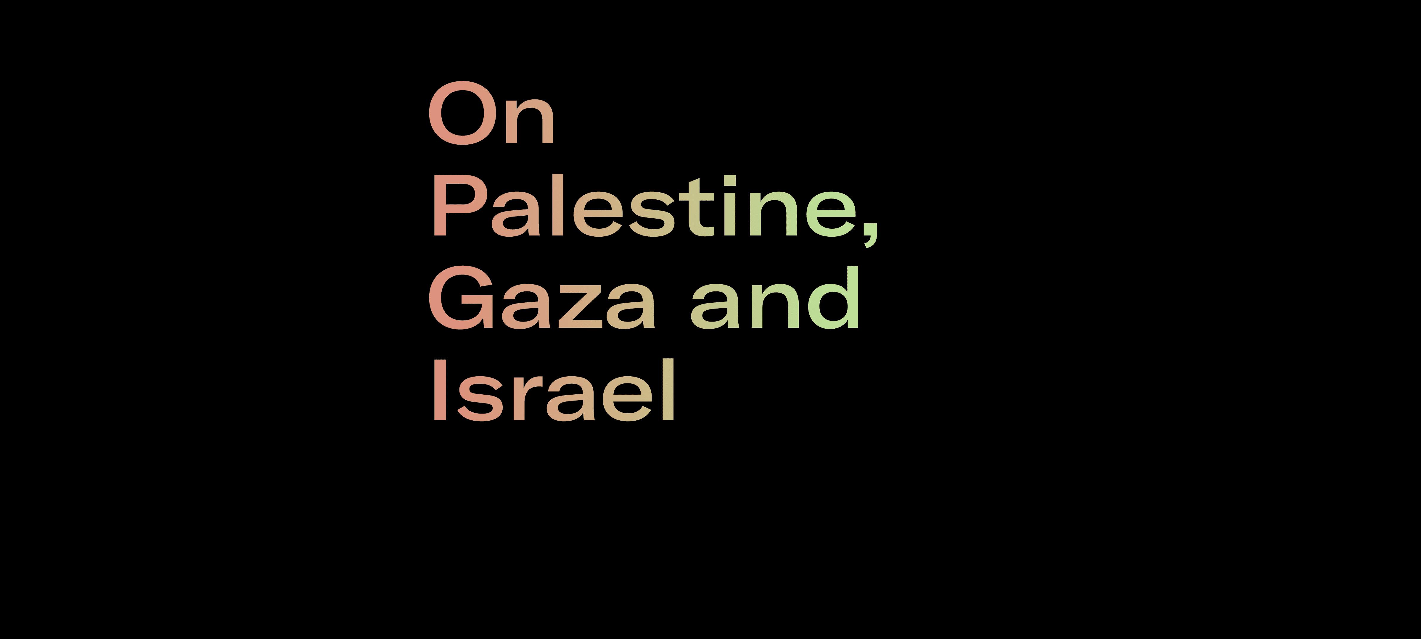 On Palestine, Gaza and Israel