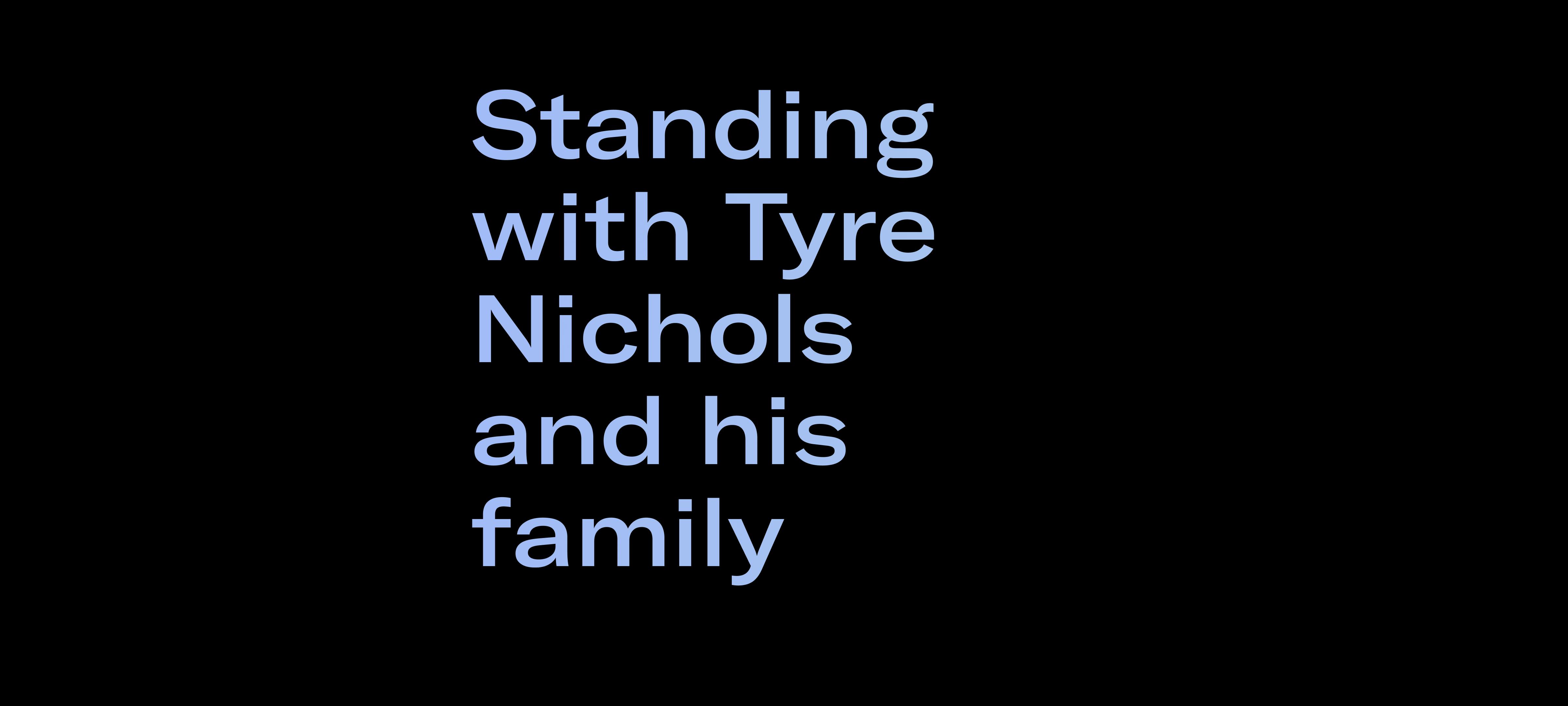 Standing with Tyre Nichols and his family