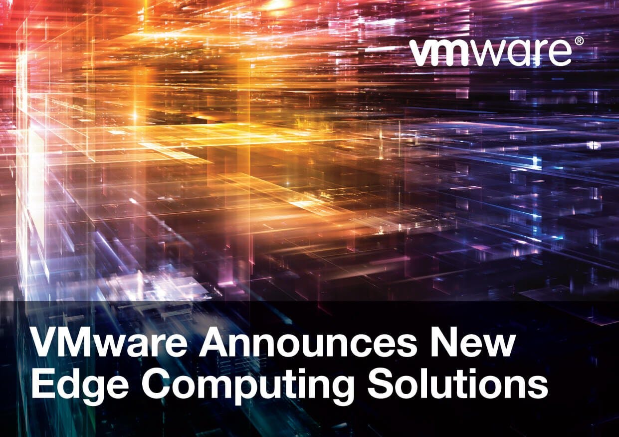 VMware Announces New Edge Computing Solutions Klarian