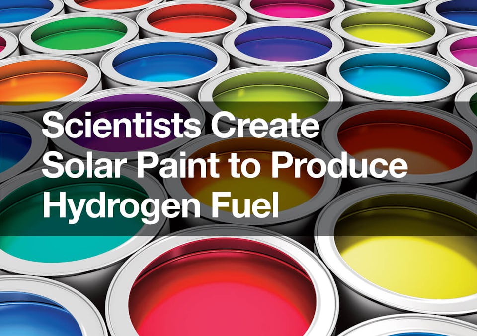 Scientists Create Solar Paint to Produce Hydrogen Fuel Dashboard