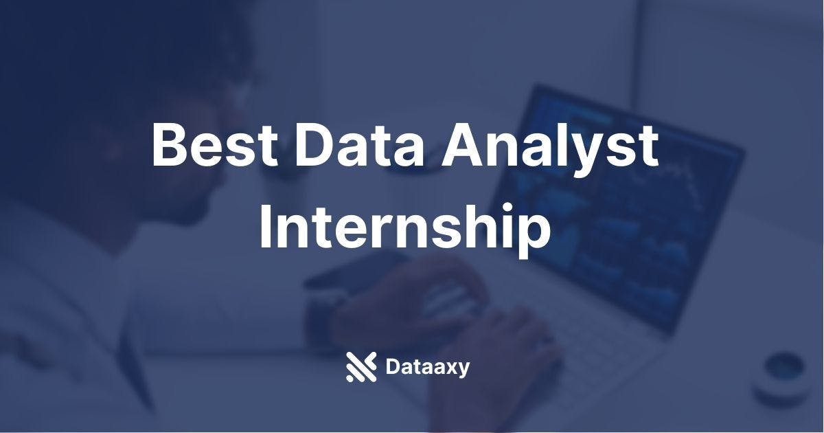 Data Analyst Internships Dataaxy (2023)