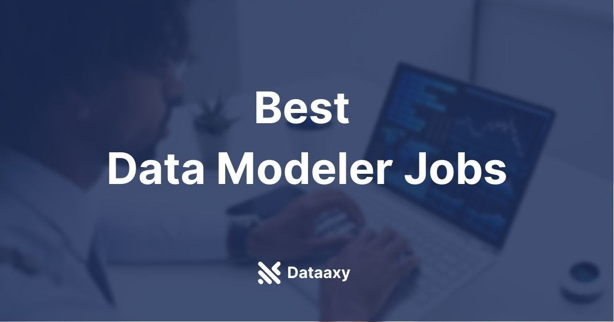Best Data Modeler jobs Dataaxy (2023)