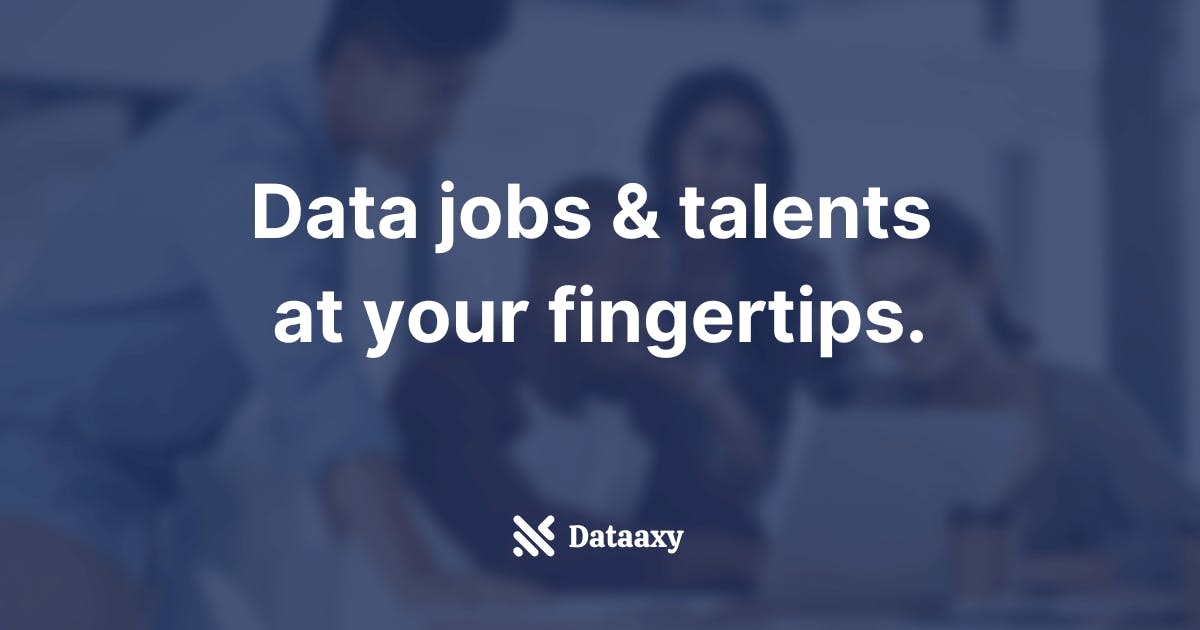 Dataaxy: Jobs & Talents in Data and Artificial Intelligence