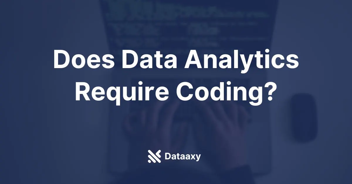 Data Analytics Coder Does Data Analytics Require Coding? Unearth The Truth!