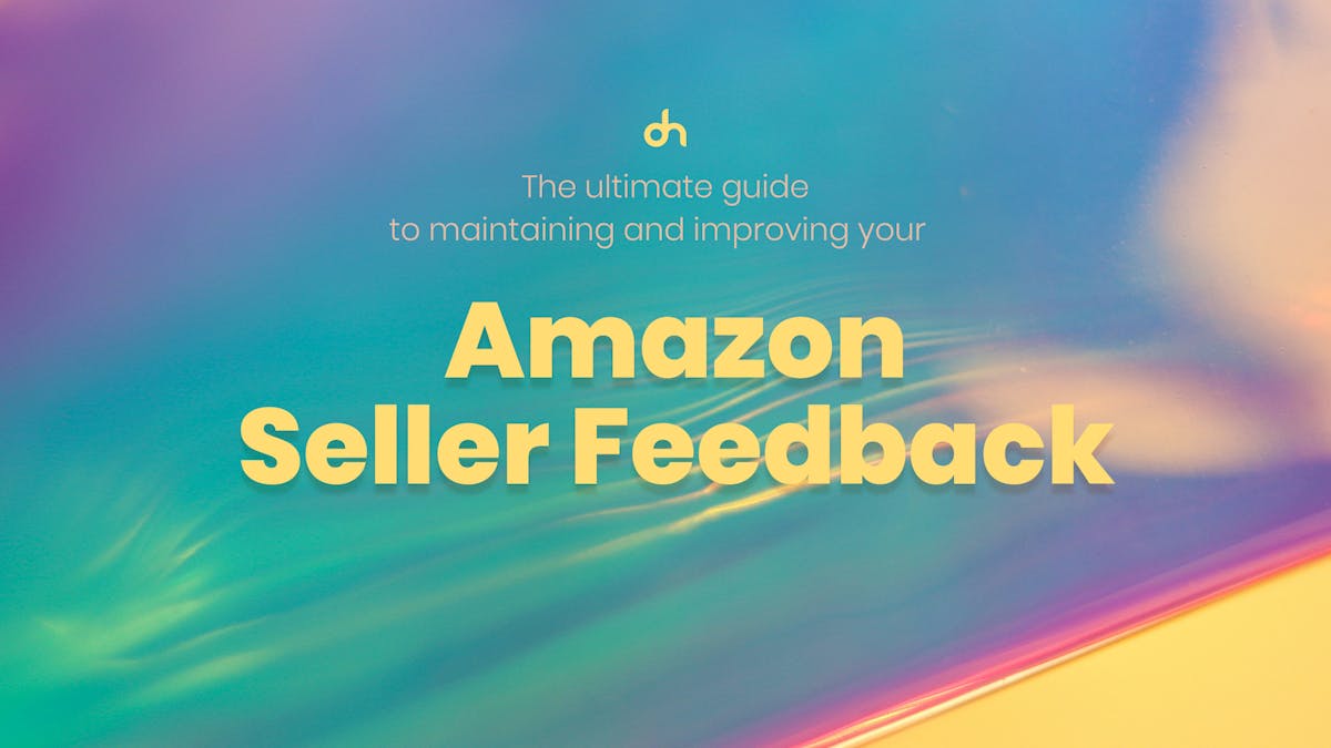 Maintain Improve Your Amazon Seller Feedback DataHawk Blog